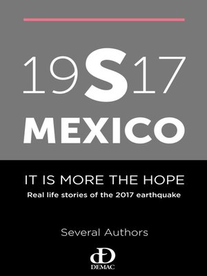 cover image of 19s17 Mexico. It Is More the Hope. Real Life Stories of the 2017 Earthquake